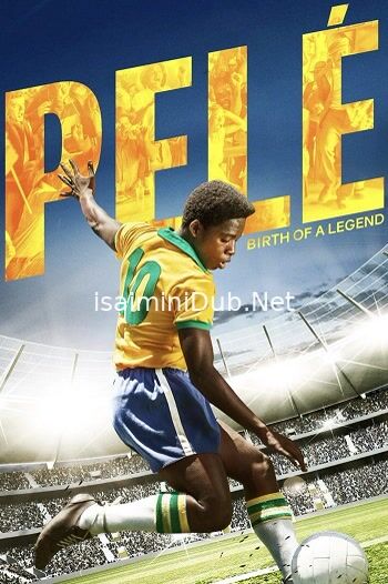 Pele Birth Of A Legend (2016) Movie Poster